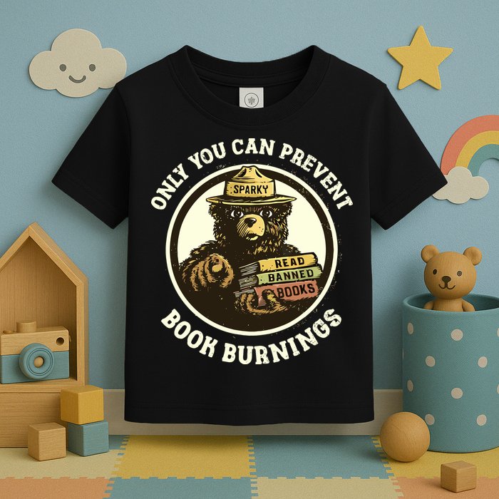 Only You Can Prevent Book Burnings Banned Books Awareness Toddler T-Shirt