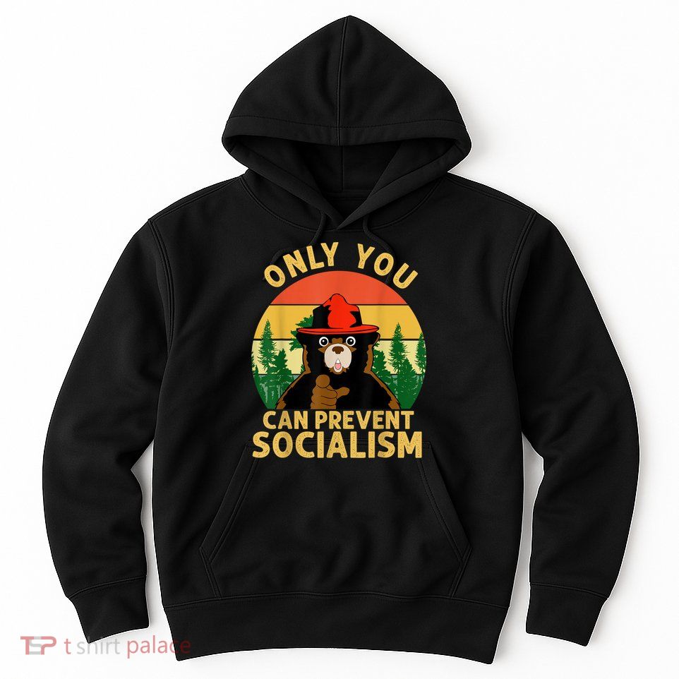 Only You Can Prevent Socialism Bear Camping Vintage Anti Hoodie