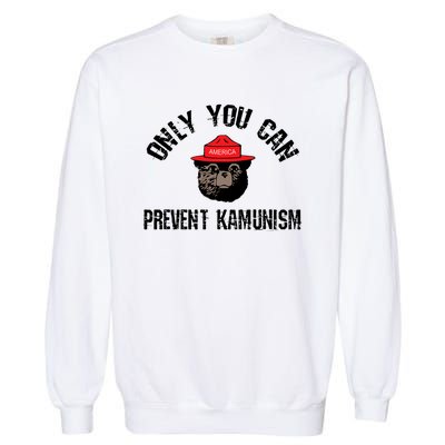 Only You Can Prevent Kamunism Communism Garment-Dyed Sweatshirt