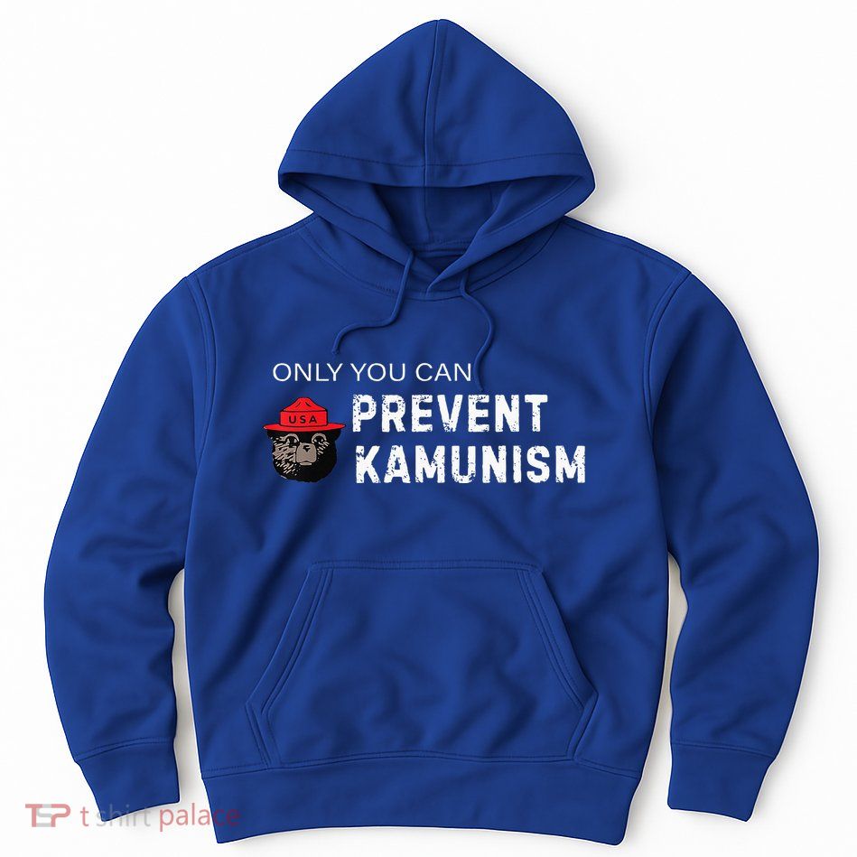 Only You Can Prevent Kamunism Communism Election Humor 2024 Hoodie