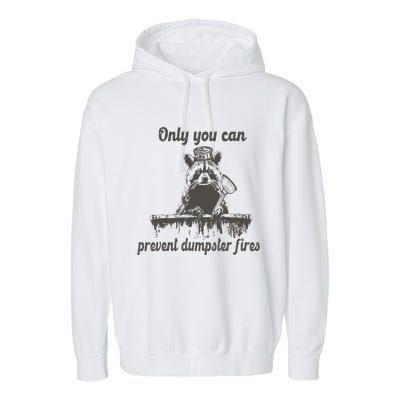 Only You Can Prevent Dumpster Fires Raccoon Meme Garment-Dyed Fleece Hoodie