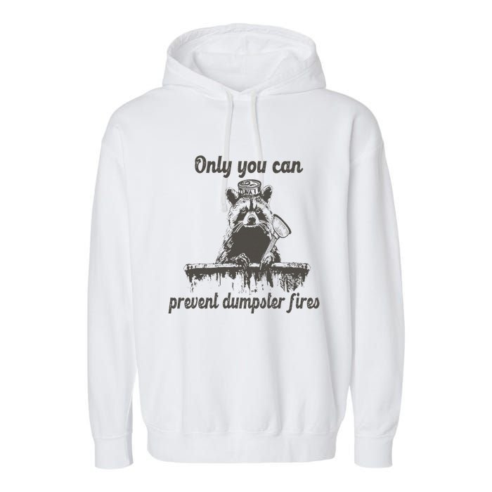 Only You Can Prevent Dumpster Fires Raccoon Meme Garment-Dyed Fleece Hoodie