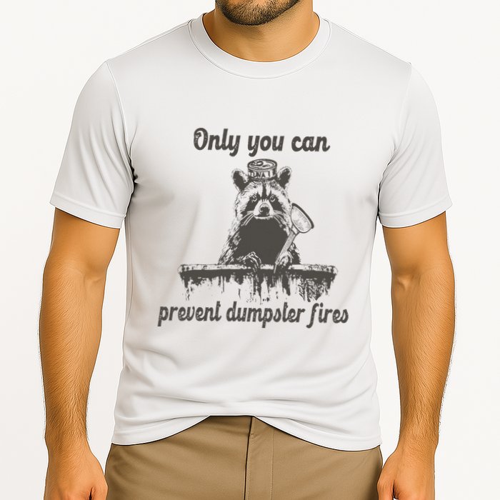 Only You Can Prevent Dumpster Fires Raccoon Meme Performance Shirt