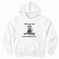 Only You Can Prevent Dumpster Fires Raccoon Meme Hoodie