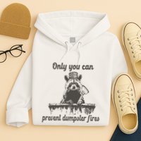 Only You Can Prevent Dumpster Fires Raccoon Meme Hoodie