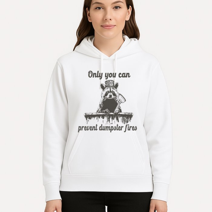 Only You Can Prevent Dumpster Fires Raccoon Meme Hoodie