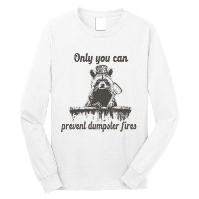 Only You Can Prevent Dumpster Fires Raccoon Meme Long Sleeve Shirt
