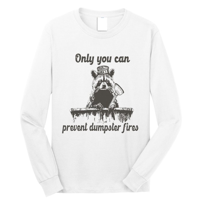 Only You Can Prevent Dumpster Fires Raccoon Meme Long Sleeve Shirt
