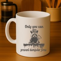 Only You Can Prevent Dumpster Fires Raccoon Meme Mug