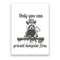 Only You Can Prevent Dumpster Fires Raccoon Meme Poster
