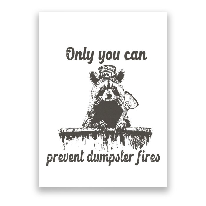 Only You Can Prevent Dumpster Fires Raccoon Meme Poster