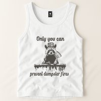 Only You Can Prevent Dumpster Fires Raccoon Meme Tank Top