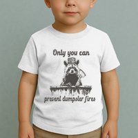 Only You Can Prevent Dumpster Fires Raccoon Meme Toddler T-Shirt