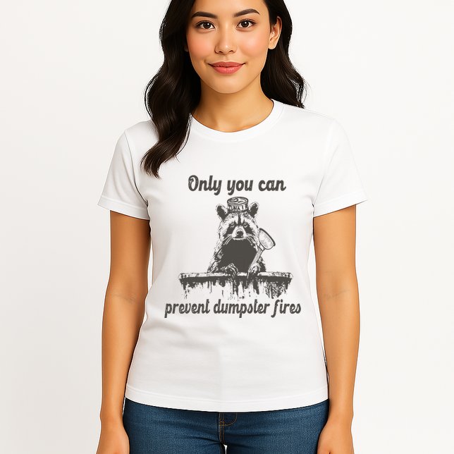 Only You Can Prevent Dumpster Fires Raccoon Meme Womens T-Shirt