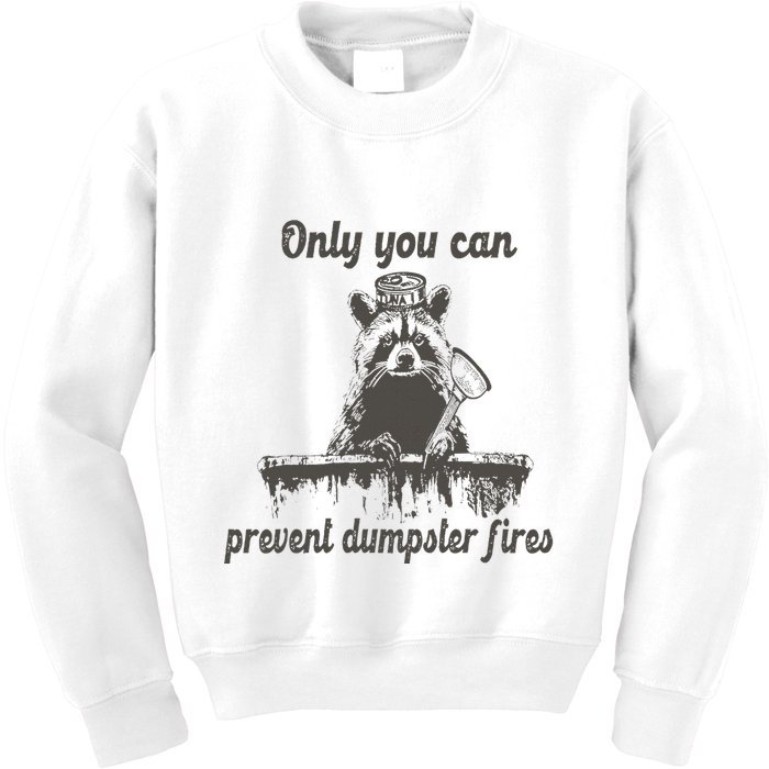 Only You Can Prevent Dumpster Fires Raccoon Meme Kids Sweatshirt