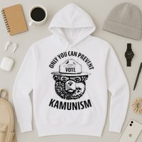 Only You Can Prevent Kamunism Vote Hoodie