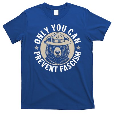 Only You Can Prevent Fascism  T-Shirt
