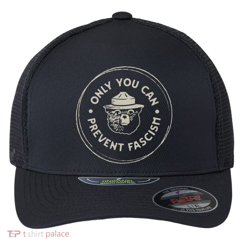 Only You Can Prevent Fascism Flexfit Unipanel Trucker Cap