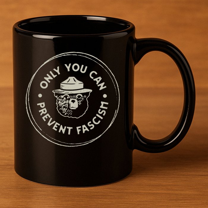 Only You Can Prevent Fascism 11oz C Handle Ceramic Mug