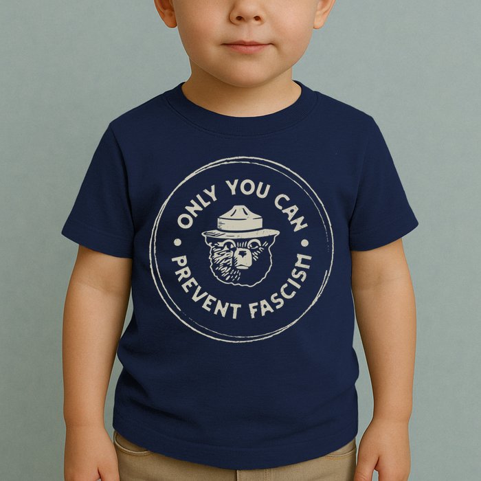 Only You Can Prevent Fascism Toddler T-Shirt