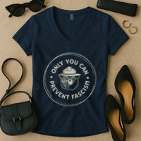 Only You Can Prevent Fascism Women's V-Neck T-Shirt
