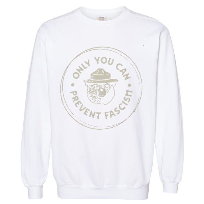 Only You Can Prevent Fascism Garment-Dyed Sweatshirt