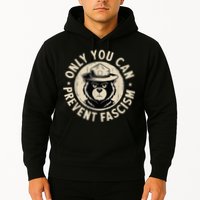 Only You Can Prevent Fascism Bear Hoodie