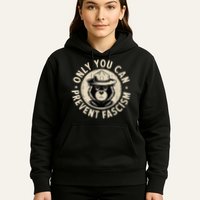 Only You Can Prevent Fascism Bear Hoodie