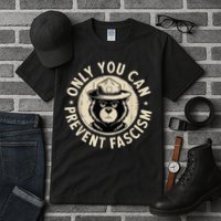 Only You Can Prevent Fascism Bear Tall T-Shirt