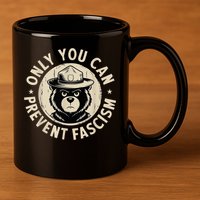 Only You Can Prevent Fascism Bear 11oz C Handle Ceramic Mug