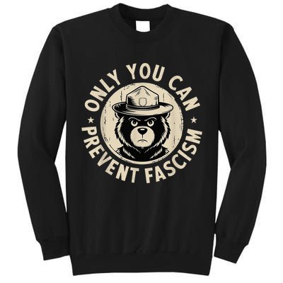 Only You Can Prevent Fascism Bear Tall Sweatshirt