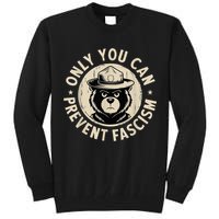 Only You Can Prevent Fascism Bear Tall Sweatshirt