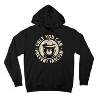 Only You Can Prevent Fascism Bear Tall Hoodie