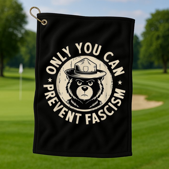 Only You Can Prevent Fascism Bear Golf Towel