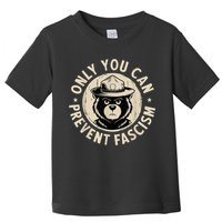 Only You Can Prevent Fascism Bear Toddler T-Shirt