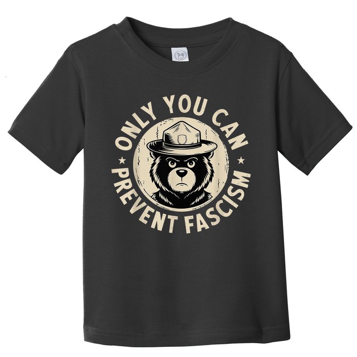 Only You Can Prevent Fascism Bear Toddler T-Shirt