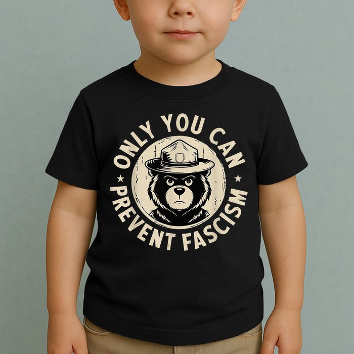 Only You Can Prevent Fascism Bear Toddler T-Shirt