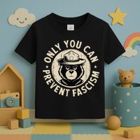 Only You Can Prevent Fascism Bear Toddler T-Shirt