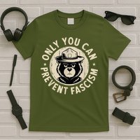 Only You Can Prevent Fascism Bear T-Shirt