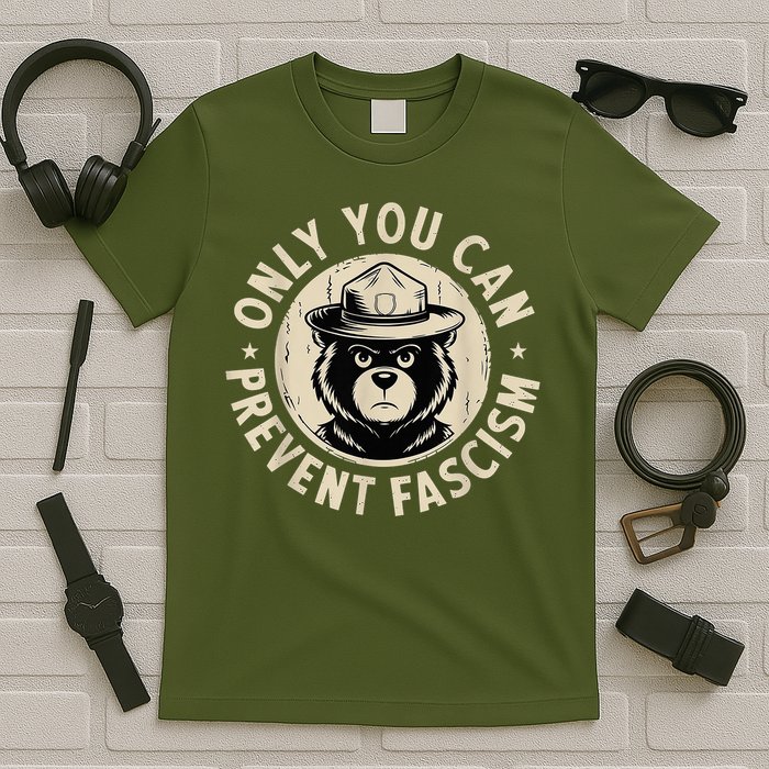 Only You Can Prevent Fascism Bear T-Shirt