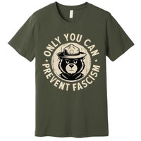 Only You Can Prevent Fascism Bear Premium T-Shirt