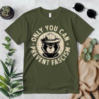 Only You Can Prevent Fascism Bear Premium T-Shirt