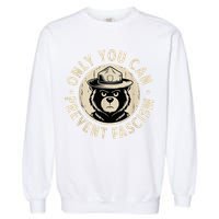 Only You Can Prevent Fascism Bear Garment-Dyed Sweatshirt