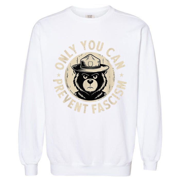 Only You Can Prevent Fascism Bear Garment-Dyed Sweatshirt