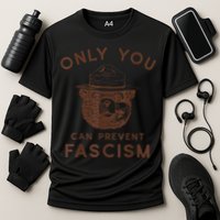 Only You Can Prevent Fascism Bear Cooling Performance Crew T-Shirt