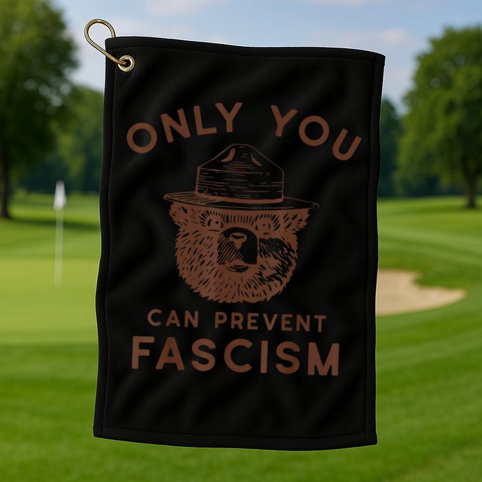 Only You Can Prevent Fascism Bear Golf Towel