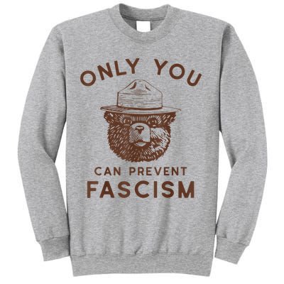 Only You Can Prevent Fascism Bear Sweatshirt
