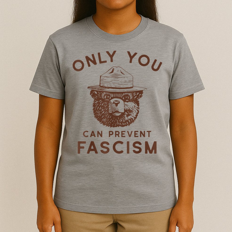 Only You Can Prevent Fascism Bear T-Shirt
