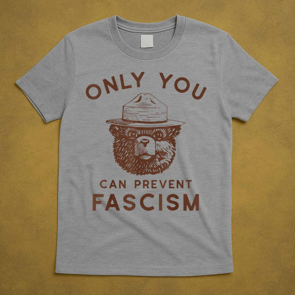 Only You Can Prevent Fascism Bear T-Shirt