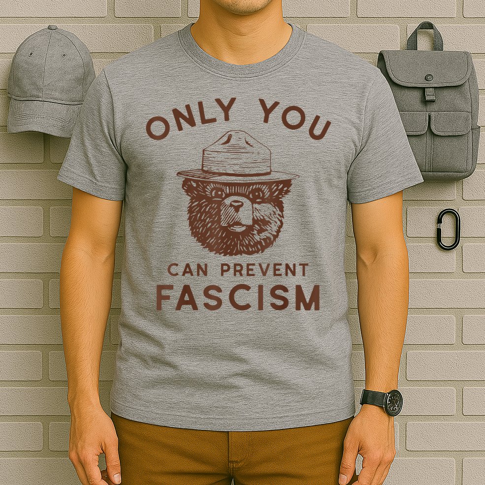 Only You Can Prevent Fascism Bear T-Shirt